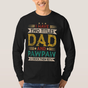 Männer ich habe zwei Titel Vater und Pawpaw Vatert T-Shirt