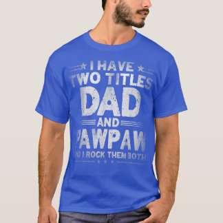 Männer ich habe zwei Titel Vater und Pawpaw Vatert T-Shirt