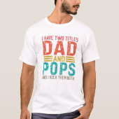 Männer ich habe zwei Titel Vater und Pop Vater T-Shirt (Vorderseite)