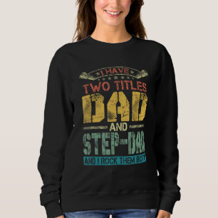 Männer ich habe zwei Titel Vater und Step-Vater Vä Sweatshirt