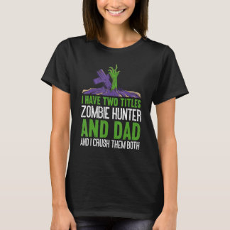 Männer Ich habe zwei Titel Zombie-Jäger und Vater T-Shirt