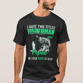 Männer ich habe zwei Titeln Fisherman Pepaw Bass F T-Shirt