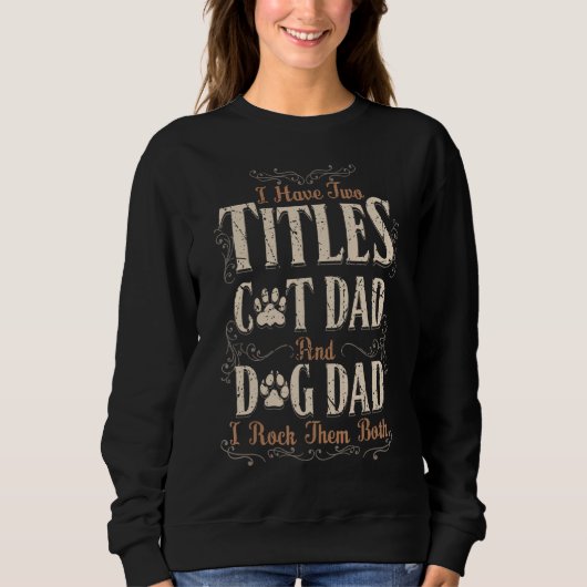 Männer ich habe zwei Titeln Hund Vater und Katze V Sweatshirt (Vorderseite)