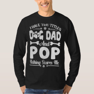 Männer Ich habe zwei Titeln Hund Vater und Pop Vat T-Shirt