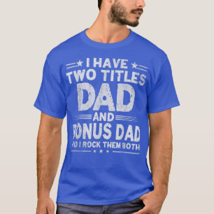 Männer Ich habe zwei Titeln Vater und Bonus Vater  T-Shirt