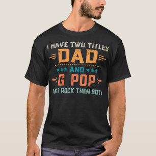 Männer ich habe zwei Titeln Vater und G Pop und ic T-Shirt