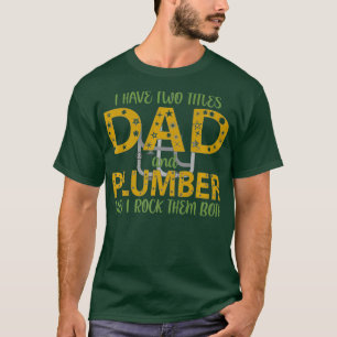 Männer ich habe zwei Titeln Vater und Klempner I R T-Shirt