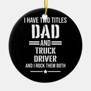Männer ich habe zwei Titeln Vater und LKW Fahrer F Keramik Ornament
