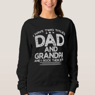 Männer ich habe zwei Titeln Vater und Opa I rock t Sweatshirt