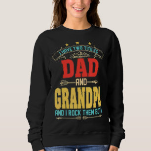 Männer Ich habe zwei Titeln Vater und Opa Väter Da Sweatshirt