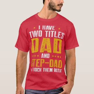 Männer ich habe zwei Titeln Vater und Step Vater F T-Shirt