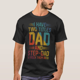 Männer ich habe zwei Titeln Vater und Step Vater u T-Shirt