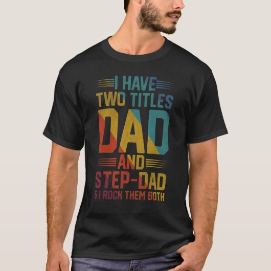 Männer ich habe zwei Titeln Vater und Step Vater u T-Shirt (Vorderseite)