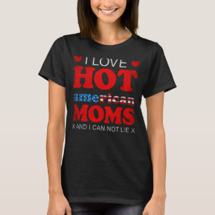 Männer ich Liebe heiße amerikanische Mamas und ich T-Shirt