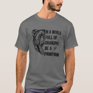Männer in einer Welt voller Grandpas sind Pawpaw- T-Shirt