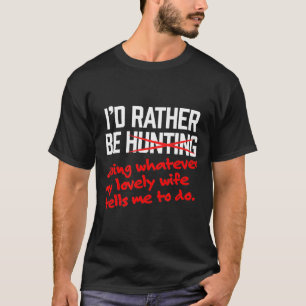 Männer jagen - Ich bin eher eine liebliche Ehefrau T-Shirt