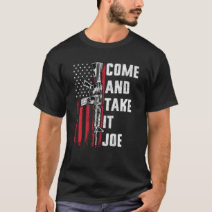 Männer kommen und nehmen es Joe Gun Rights Ar 15 A T-Shirt
