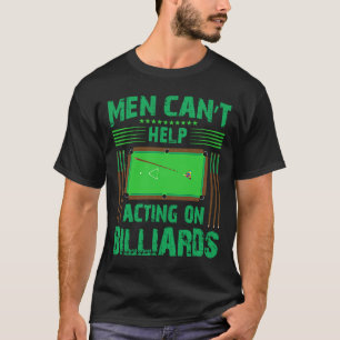 Männer können beim Schauspiel auf Billard nicht he T-Shirt
