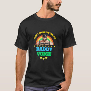 Männer lassen mich nicht meinen Daddy Voice verwen T-Shirt