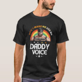 Männer lassen mich nicht meinen Daddy Voice verwen T-Shirt (Vorderseite)