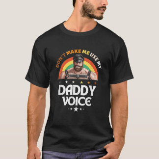Männer lassen mich nicht meinen Daddy Voice verwen T-Shirt