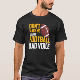 Männer lassen mich nicht meinen Football Vater Voi T-Shirt