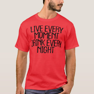 Männer leben jeden Augenblick trinken jeden Abend4 T-Shirt