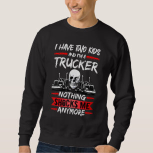 Männer LKW-Fahrer Ich habe zwei Kinder und ich bin Sweatshirt