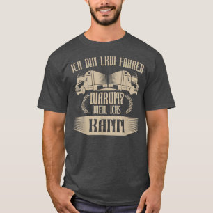 Männer LKW-Fahrer warumWeil ich kann Geschenk T-Shirt