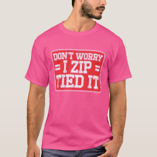 Männer machen sich keine Sorgen, ich zipple ihm ge T-Shirt
