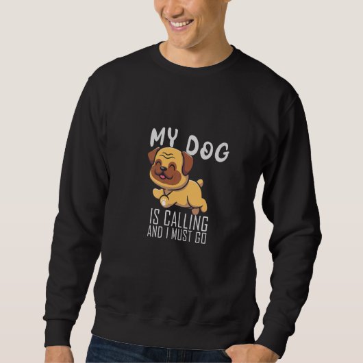 Männer mein Hund ruft und ich muss Mops Vater Pugf Sweatshirt (Vorderseite)