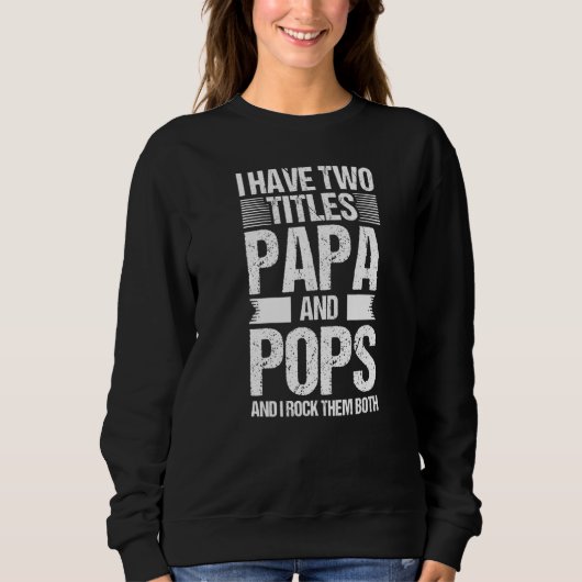 Männer mit zwei Titeln Papa und Pop Sweatshirt (Vorderseite)