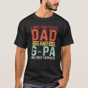 Männer mit zwei Titeln Vater und G Pa Vater & G Pa T-Shirt