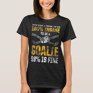 Männer müssen nicht 100 verrückt sein, um ein Tor T-Shirt