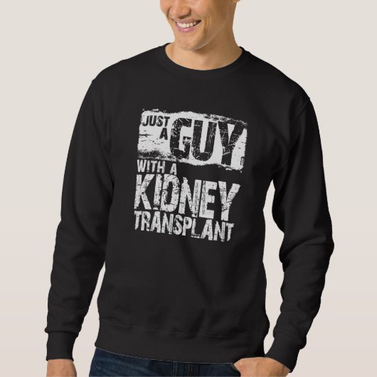 Männer nur einen Typ mit einer Nierentransplantati Sweatshirt (Vorderseite)