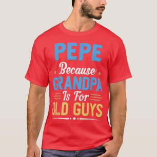 Männer Pepe, weil Opa für alte Männer lustig ist, T-Shirt