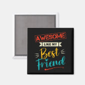 Männer Phantastisch wie mein bester Freund Funny F Magnet (Vorderseite/Rückseite)