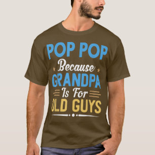 Männer Pop Pop, weil Opa ist für alte Typ lustig T-Shirt