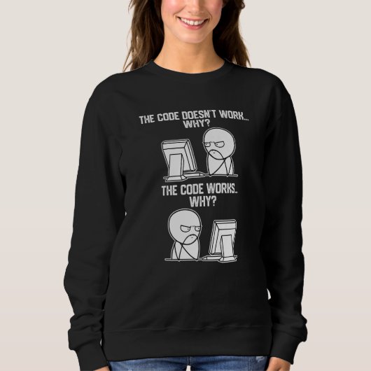 Männer Programmierer Code Funktioniert Warum Meme Sweatshirt (Vorderseite)