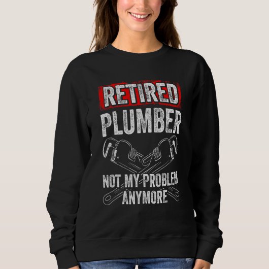 Männer Ruheständler Klempner Nicht Mein Problem Me Sweatshirt (Vorderseite)