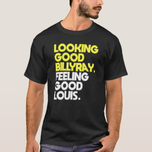 Männer sehen gut Billy Ray Gefühl Good Louis T-Shirt