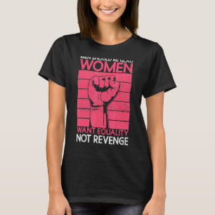 Männer sollten glänzende Frauen sein, die Gleichhe T-Shirt