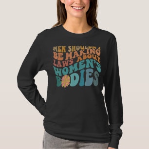 Männer sollten keine weiblichen Pro-Kopf-Gesetze m T-Shirt