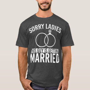 Männer Sorry Ladys Marriage Groom Funny Bachelo T-Shirt