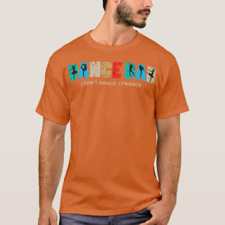 Männer Tanz Vater Ich tanze nicht Ich finanziere t T-Shirt