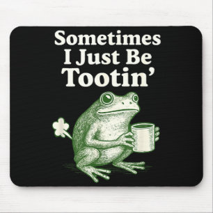 Männer tootin Frosch Nur Manchmal Ich Mousepad