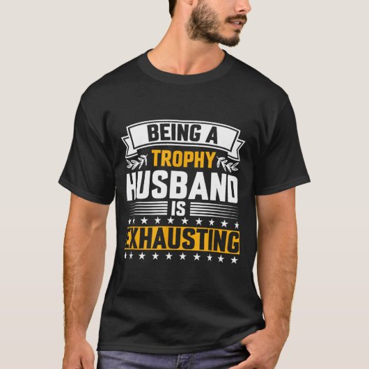 Männer Trophäen Ehemann Erschöpfend Lustig T-Shirt (Vorderseite)