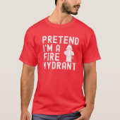 Männer tun so, als wäre ich Feuerwehrmann Lazy Hal T-Shirt (Vorderseite)