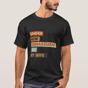 Männer unter neuem Management Fragte meine Ehefrau T-Shirt