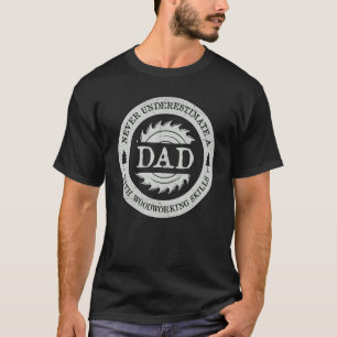 Männer unterschätzen nie einen Vater mit Holzbearb T-Shirt
